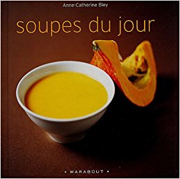 Soupes du jour d'Anne- Catherine Bley